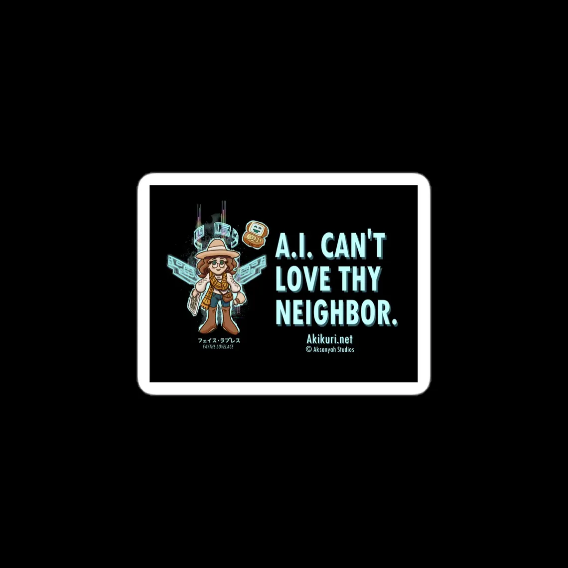 Black bumper sticker featuring Faythe and Sweet Potato with the message A.I. Can't Love Thy Neighbor